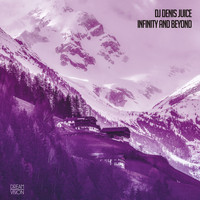 Dj Denis Juice - Infinity and Beyond