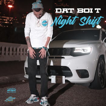 Dat Boi T - Night Shift (Explicit)