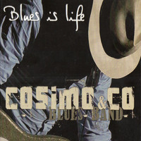 Cosimo Blues Band - Blues is life