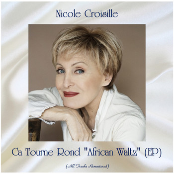 Nicole Croisille - Ca Tourne Rond "African Waltz" (EP) (Remastered 2020)