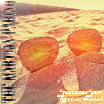 The Martian Pariah - Summersun (All I Ever Wanted)