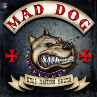 MAD DOG - Hell Raising Breed