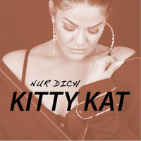 Kitty Kat - Nur Dich