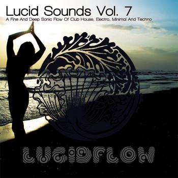 Various Artists - Lucid Sounds, Vol. 7 - A Fine and Deep Sonic Flow of Club House, Electro, Minimal and Techno