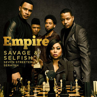 Empire Cast - Savage & Selfish (From "Empire: Season 5")