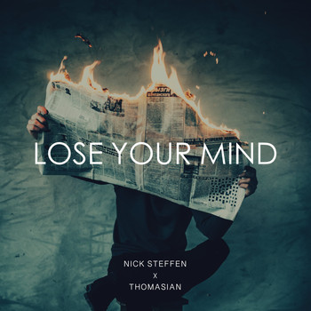Nick Steffen, Thomasian / - Lose Your Mind