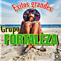 Grupo Fortaleza - Exitos Grandes