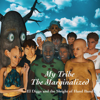 El Diggs and the Sleight of Hand Band - My Tribe the Marginalized