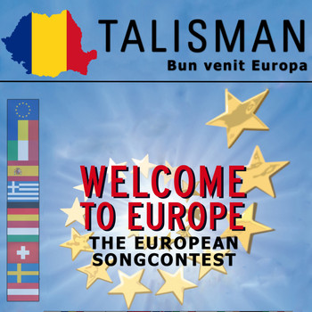 Talisman - Bun Venit Europa (Welcome to Europe - The European Songcontest)