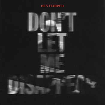 Ben Harper - Don't Let Me Disappear