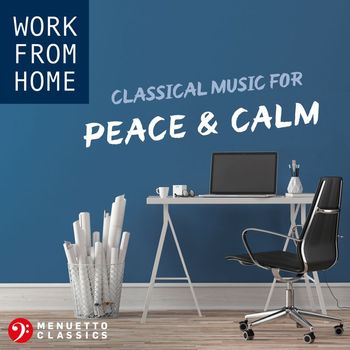 Various Artists - Work From Home: Classical Music for Peace & Calm