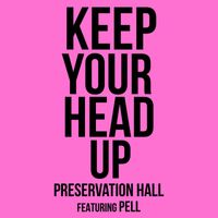 Preservation Hall Jazz Band - Keep Your Head Up (feat. Pell)