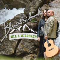 Bluatschink - Wia a Wildbach