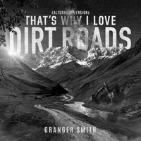 Granger Smith - That's Why I Love Dirt Roads (Alternate Version)