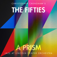 Jazz at Lincoln Center Orchestra & Wynton Marsalis - The Fifties: A Prism