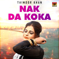 Taimoor Khan - Nak Da Koka - Single