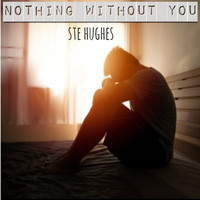 Ste Hughes / - Nothing Without You