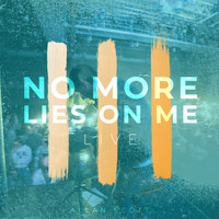 Allan Scott - No More Lies on Me (Live)