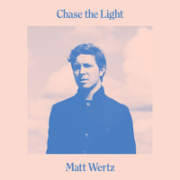 Matt Wertz - Chase the Light