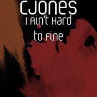 Cjones - I Ain't Hard to Fine (Explicit)