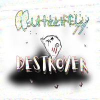 Butterfly - Destroyer