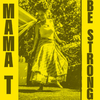 Mama T - Be Strong