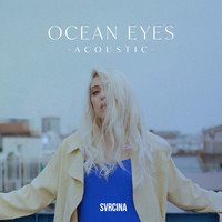SVRCINA - Ocean Eyes (Acoustic)