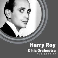 Harry Roy & His Orchestra - The Best of Harry Roy & His Orchestra