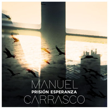 Manuel Carrasco - Prisión Esperanza