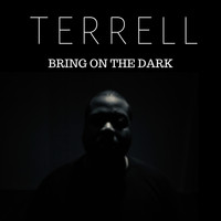Terrell - Bring on the Dark