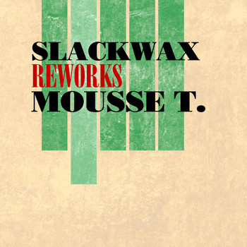 Slackwax - Reworks Mousse T. (Explicit)