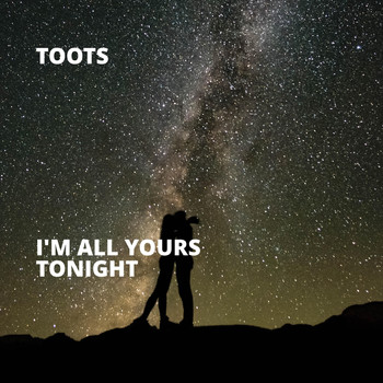 Toots - I'm All Yours Tonight