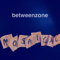Betweenzone - Mosaical