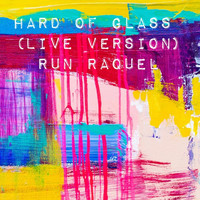 Run Raquel - Hard of Glass (Live Version)