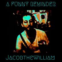 Jacobthewilliam - A Funny Reminder