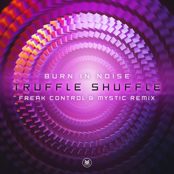 Burn In Noise - Truffle Shuffle (Freak Control & Mystic Remix)