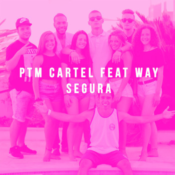 PTM Cartel featuring Way - Segura (Explicit)