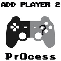 Pr0cess - Add Player 2