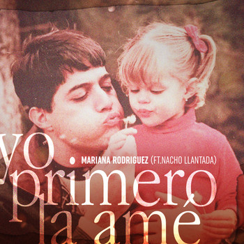 Mariana Rodríguez y Nacho Llantada - Yo Primero la Amé