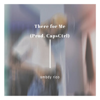 SMBDY Rico - There for Me