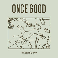 The Death Of Pop - Once Good