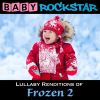 Baby Rockstar - Lullaby Renditions of Frozen 2