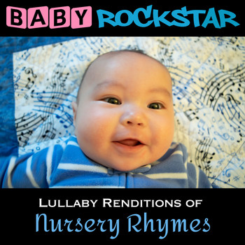 Baby Rockstar - Lullaby Renditions of Nursery Rhymes
