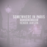 Henrik Janson - Somewhere in Paris (For Guitar and Strings)