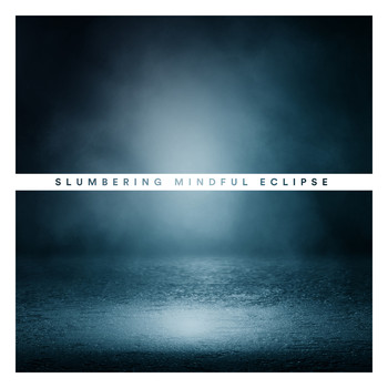 Mindful Eclipse - Slumbering