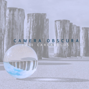 Jose Carcavelos - Camera Obscura