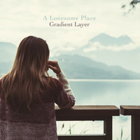 Gradient Layer - A Lonesome Place