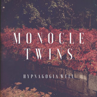 Monocle Twins - Hypnagogia Well