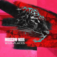 Moscow Noir - Wild Places