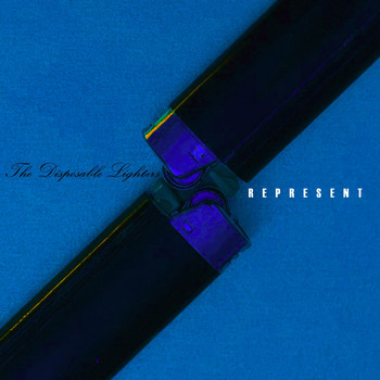 The Disposable Lighters - Represent (Explicit)